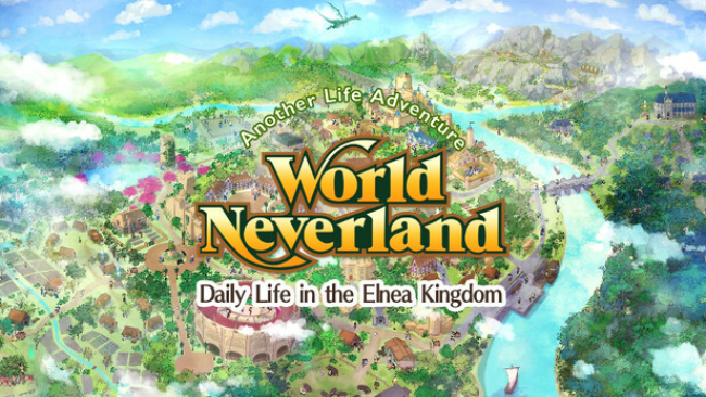 WorldNeverland – Daily Life in the Elnea Kingdom – Another Life Adventure Free Download