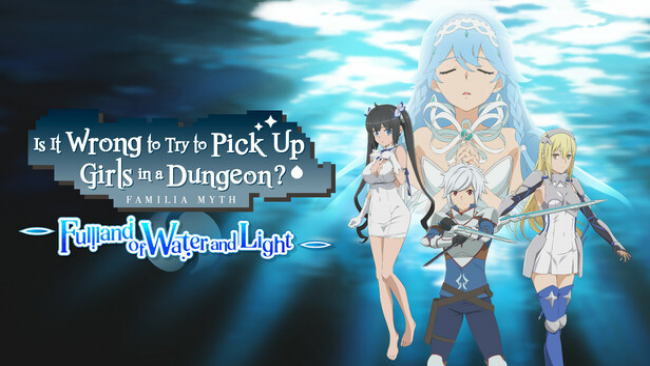 Is it Wrong to Try to Pick Up Girls in a Dungeon? ~Fullland of Water and Light~ Free Download