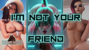 I’m not your friend PMV – BeastMasterKassandra - ﻿3D animation on Crohasit