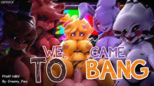(Re-up) We Came To Bang – FNAF HMV - ﻿3D animation on Crohasit