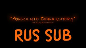 Absolute Debauchery [Kaegantonovich] [RUS SUB] - ﻿3D animation on Crohasit