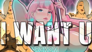 I WANT U | HMV/PMV [Arckom] - 2D animation on Crohasit