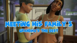 Meeting His Family 3 – Grandma’s The Best - ﻿3D animation on Crohasit