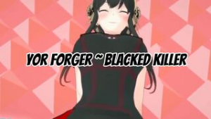 Yor Forger (Spy x Family) | Blacked Assassin [HMV] - ﻿3D animation on Crohasit