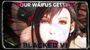 Your Waifus Getting Blacked VI - Final Fantasy animation on Crohasit
