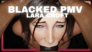 Lara Blacked PMV - ﻿3D animation on Crohasit