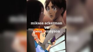 mikasa ackerman vs gwen tennyson - Attack on Titan animation on Crohasit