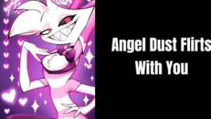 Angel Dust Flirts With You - Asmr animation on Crohasit