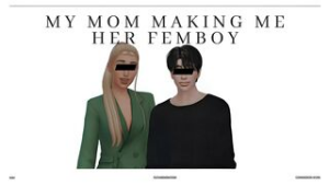 My mom make me femboy - The sims 4 animation on Crohasit